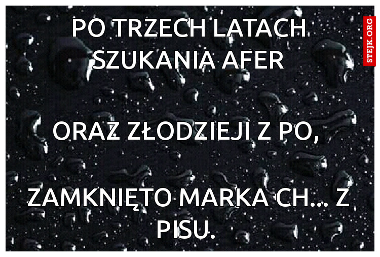 Po trzech latach szukania afer