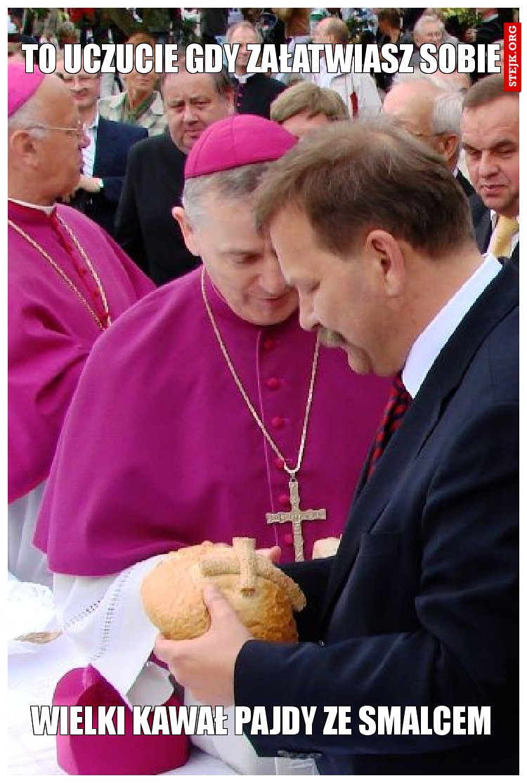 To uczucie gdy załatwiasz sobie