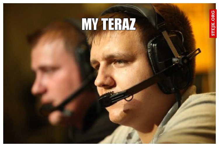 My teraz