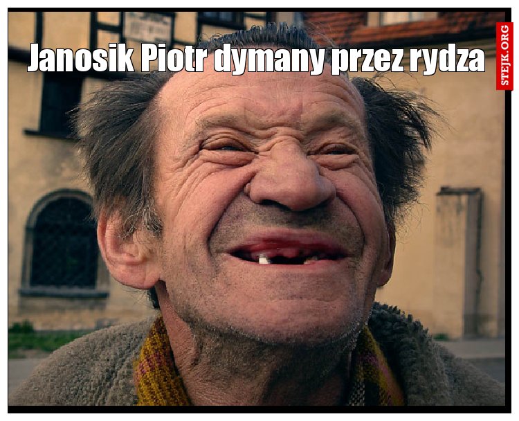 Janosik Piotr dymany przez rydza