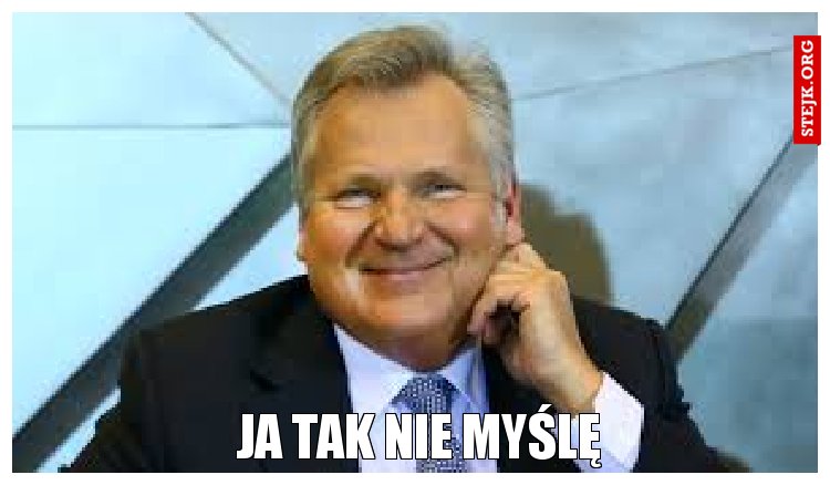 Ja tak nie myślę