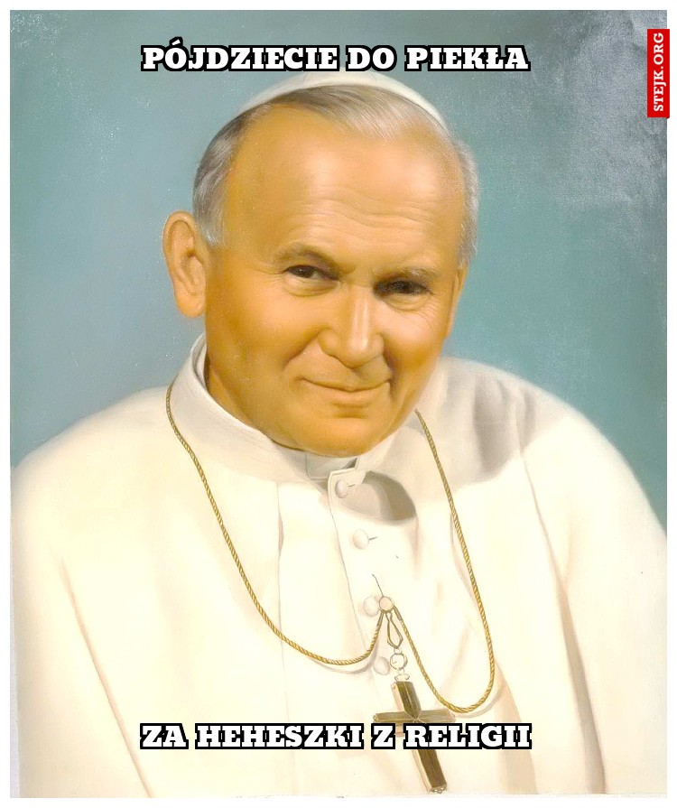 pójdziecie do piekła