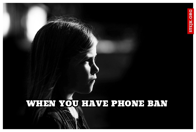 when you have phone ban