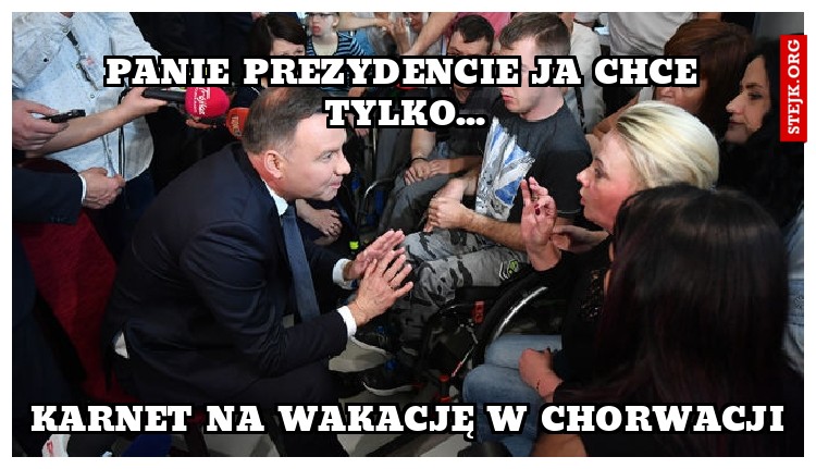 Panie prezydencie ja chce tylko...