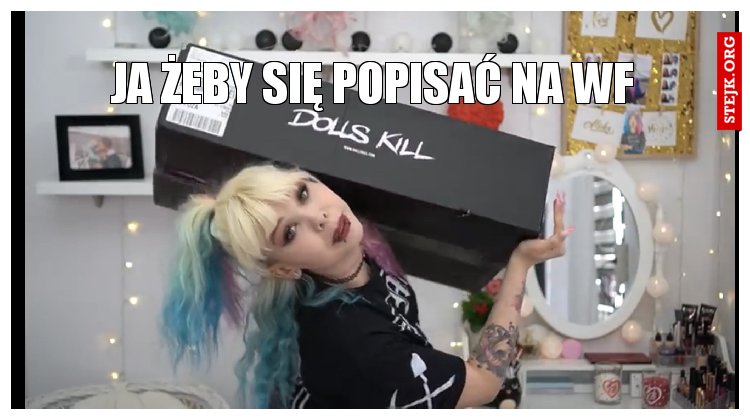 Ja żeby się popisać na wf