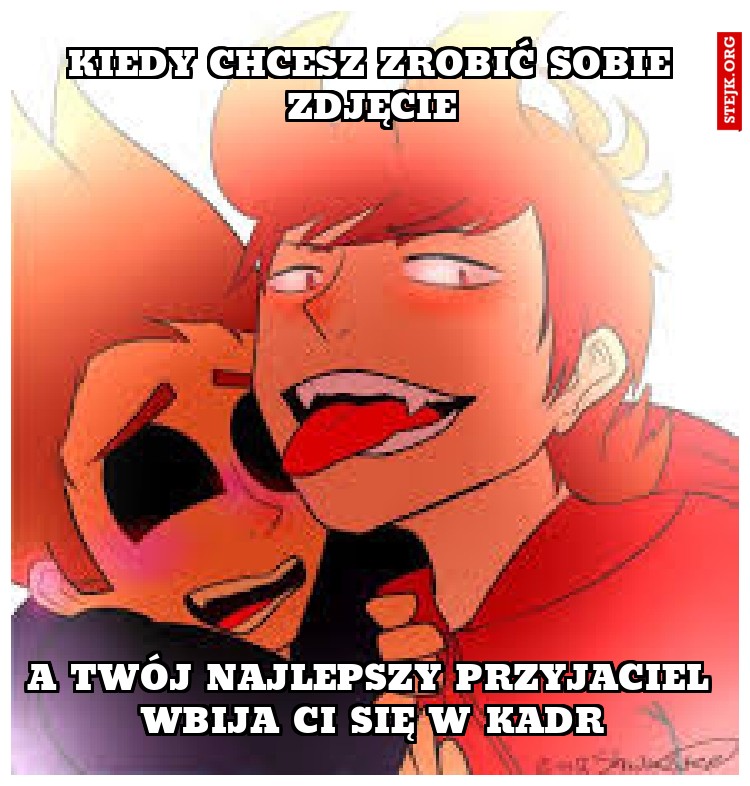 kiedy chcesz zrobić sobie zdjęcie