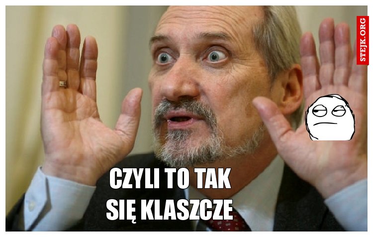 CZYLI TO TAK SIĘ KLASZCZE