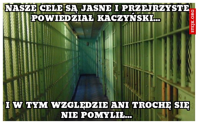 Nasze cele są jasne i przejrzyste, powiedział Kaczyński...  