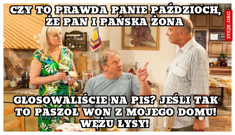 Czy to prawda panie Paździoch, że pan i pańska żona 