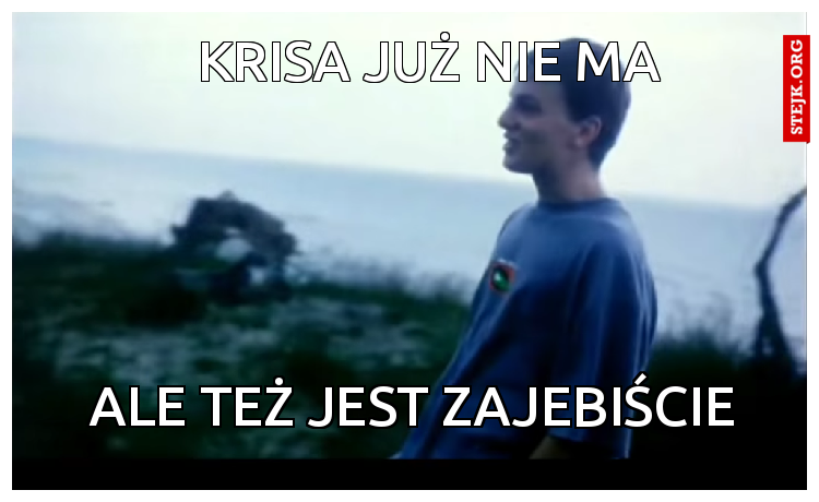 Krisa już nie ma