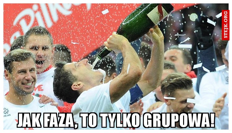 Jak faza, to tylko grupowa!