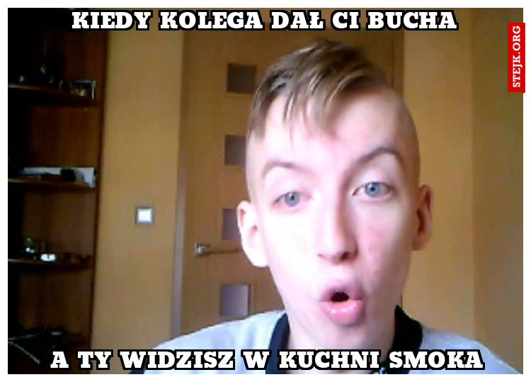 Kiedy kolega dał ci bucha