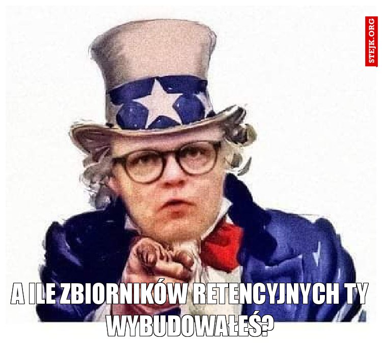 A ile zbiorników retencyjnych Ty wybudowałeś?