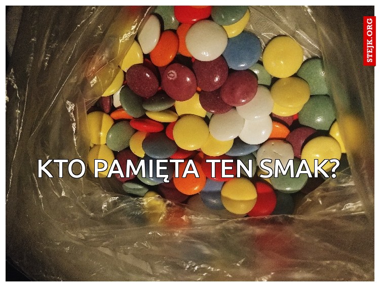 Kto pamięta ten smak?