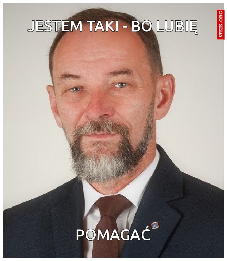 Jestem taki - bo lubię