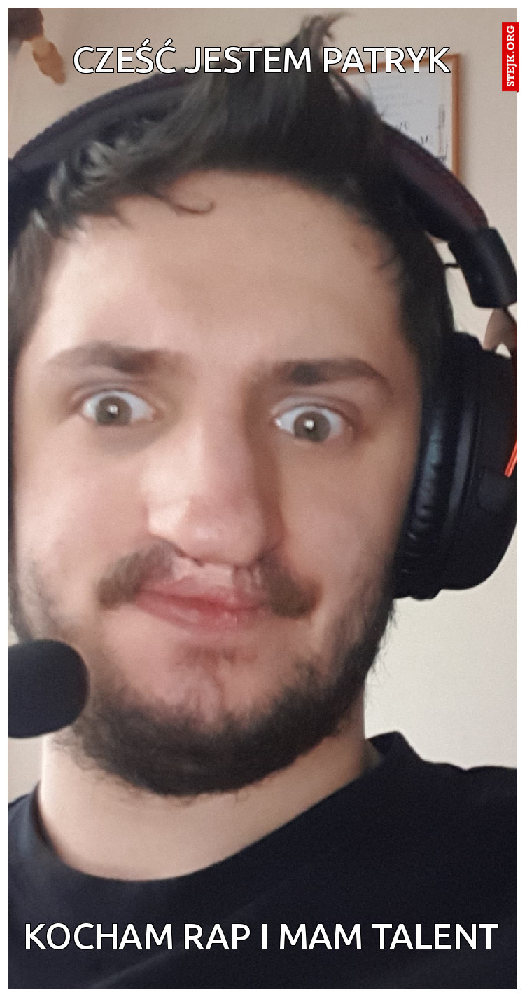 Cześć jestem patryk