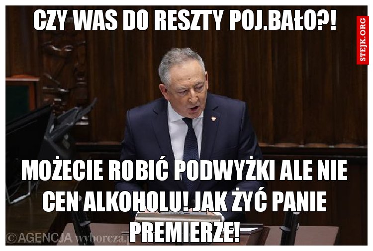 Czy was do reszty poj.bało?!