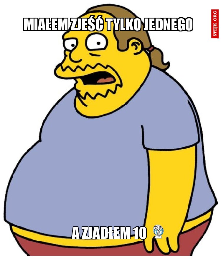 miałem zjeść tylko jednego 