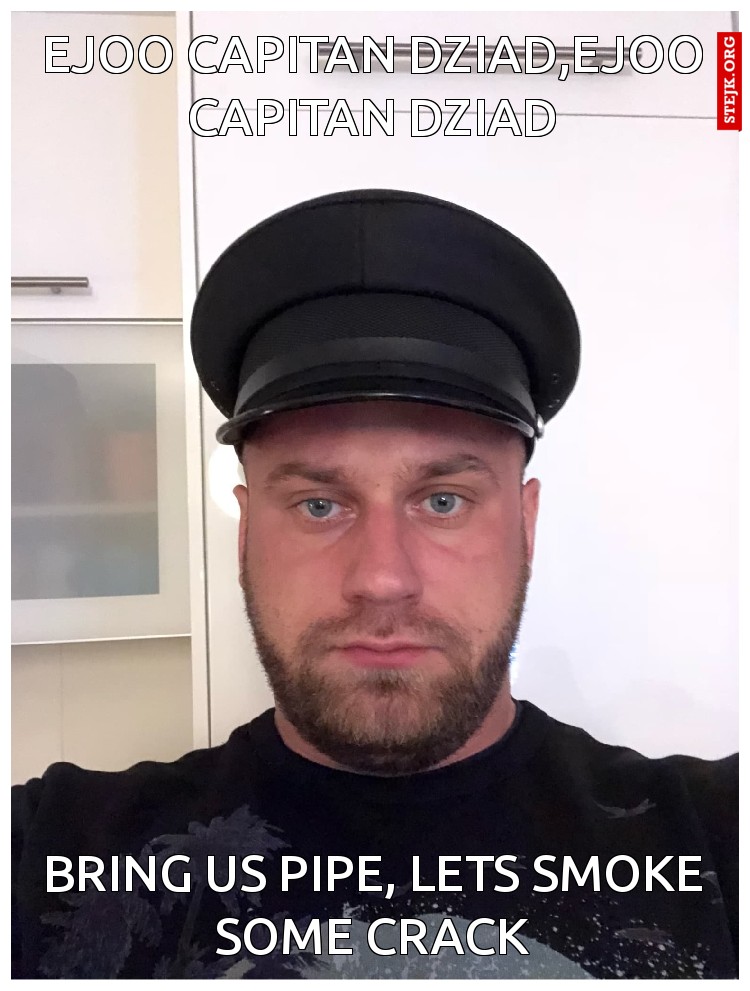 ejoo capitan dziad,ejoo capitan dziad