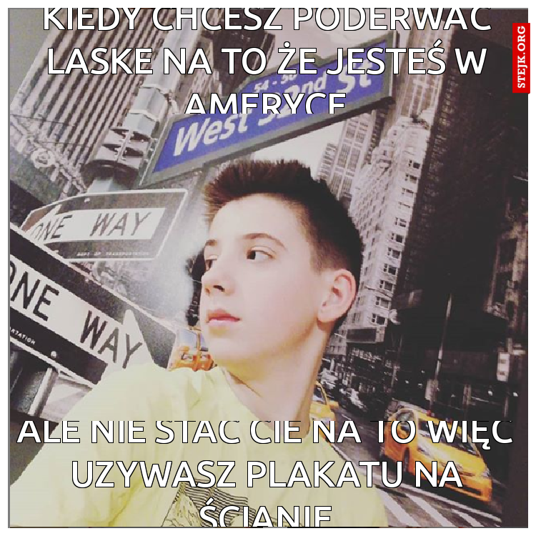 kiedy chcesz poderwać laske na to że jesteś w ameryce