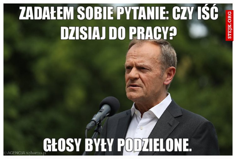 Zadałem sobie pytanie: czy iść dzisiaj do pracy?