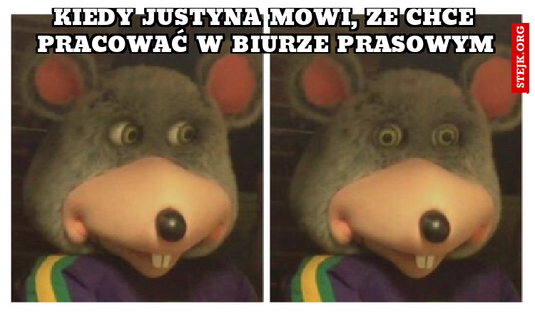 kiedy justyna mówi, że chce pracować w biurze prasowym
