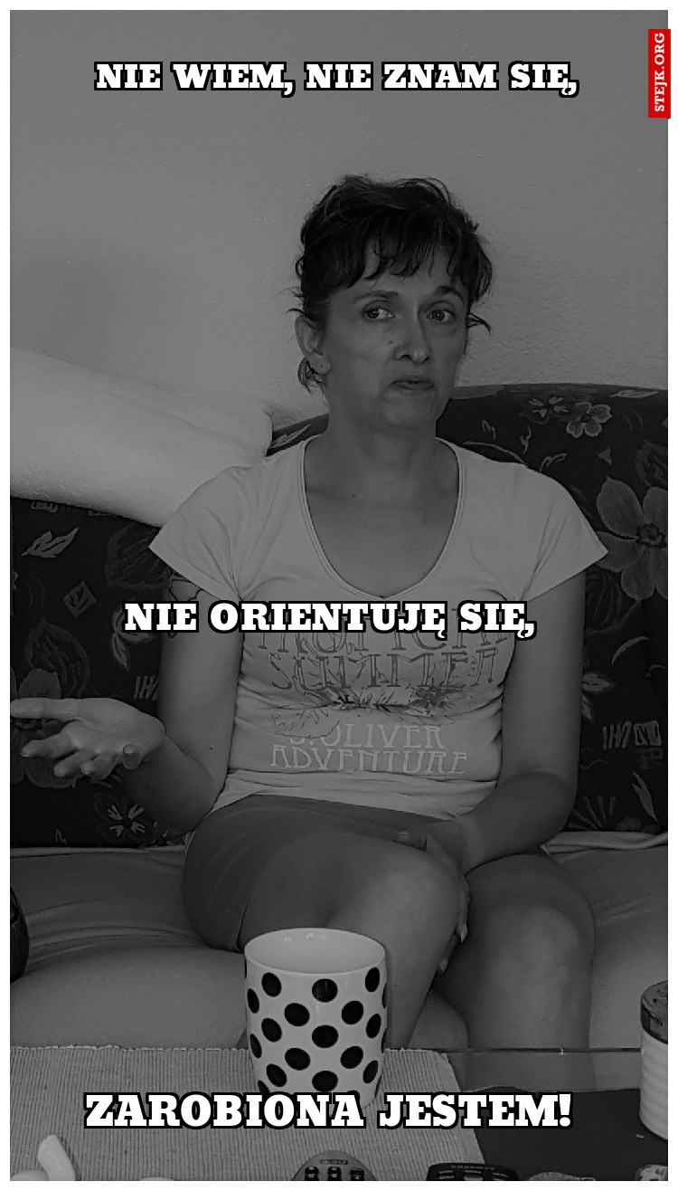 Nie wiem, nie znam się,