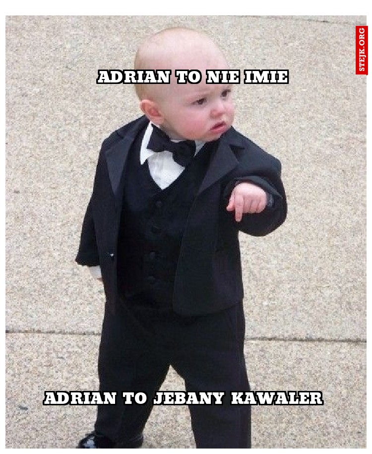 Adrian to nie imie