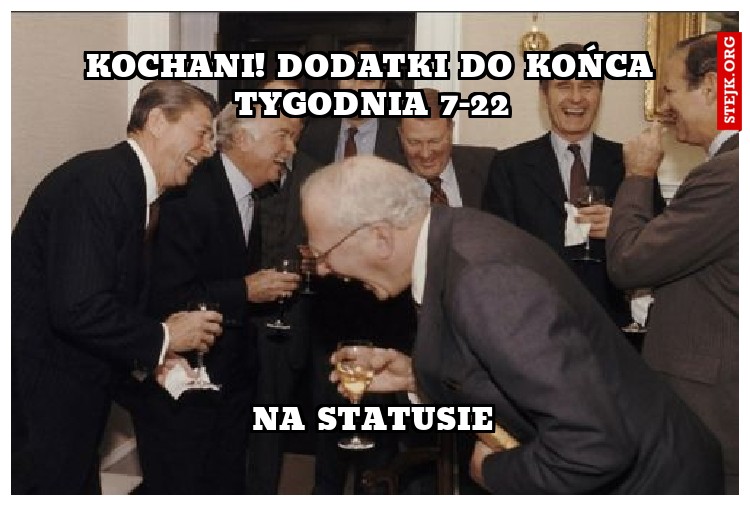 Kochani! Dodatki do końca tygodnia 7-22