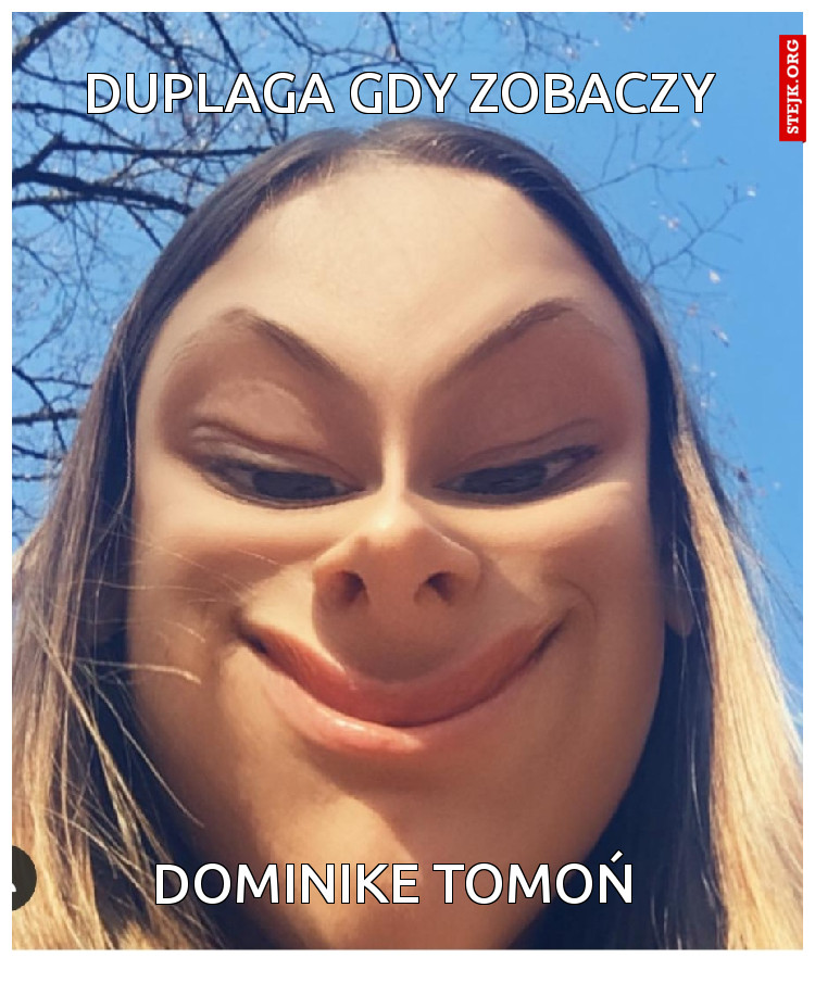 Duplaga gdy zobaczy 