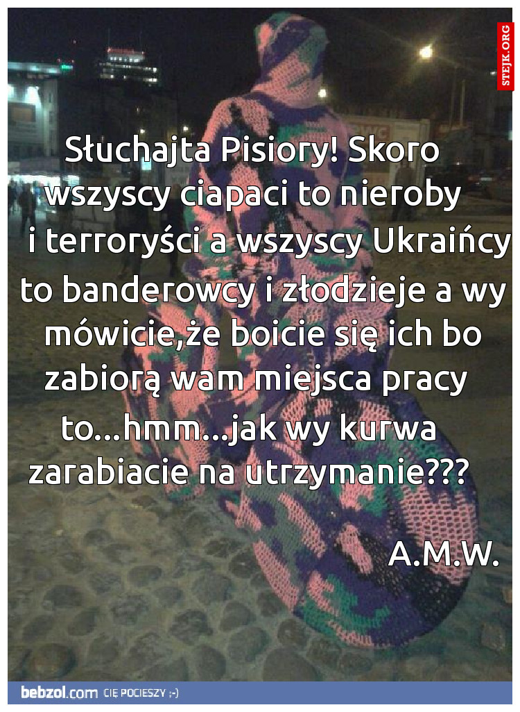 Słuchajta Pisiory! Skoro wszyscy ciapaci to nieroby