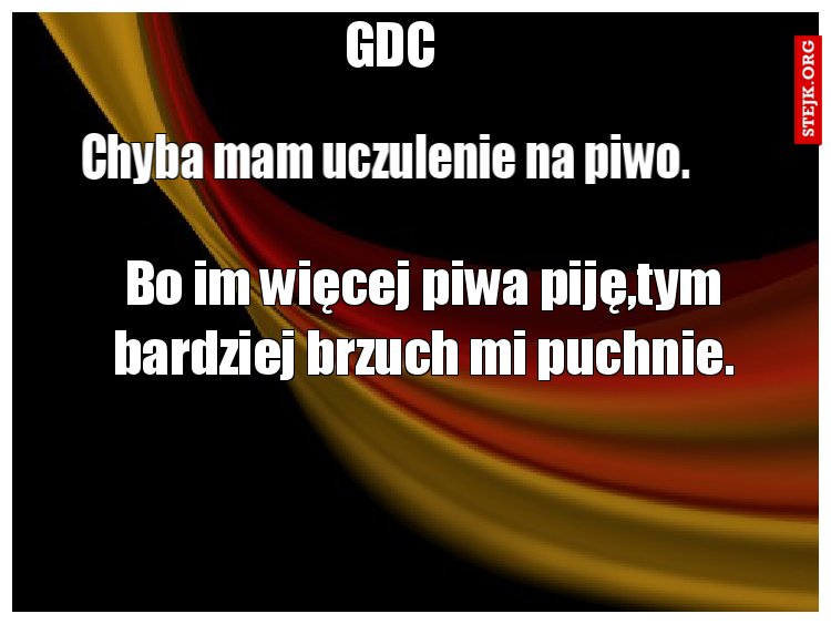 Chyba mam uczulenie na piwo.