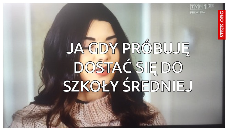 Ja gdy próbuję dostać się do szkoły średniej