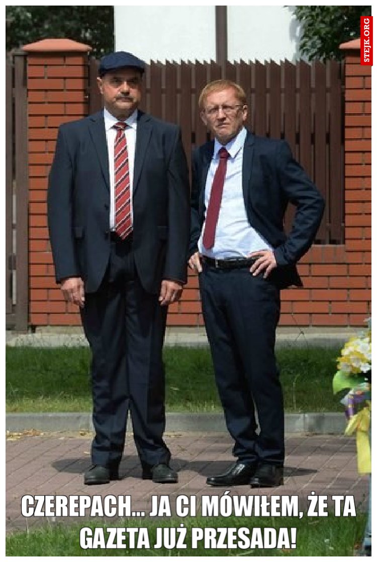 Czerepach... ja ci mówiłem, że ta gazeta już przesada!