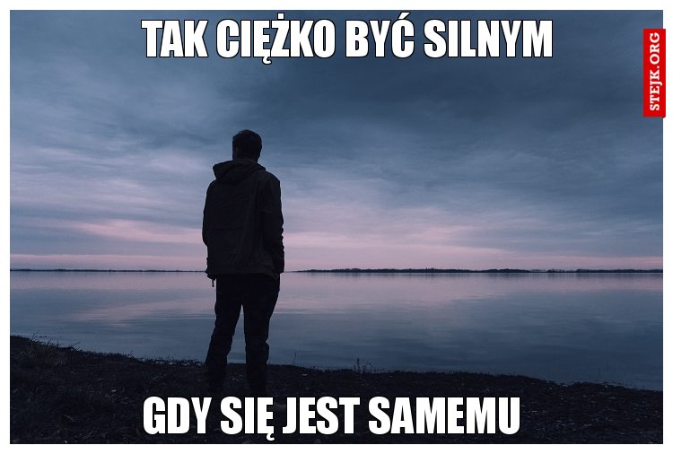 Tak ciężko być silnym