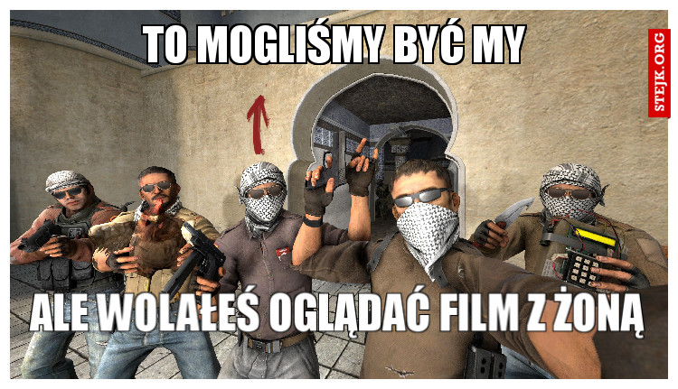 To mogliśmy być my