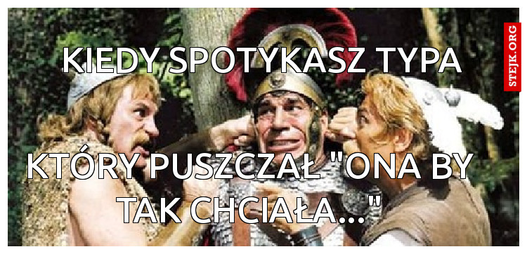 Kiedy spotykasz typa