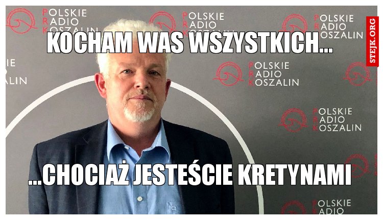 Kocham was wszystkich...