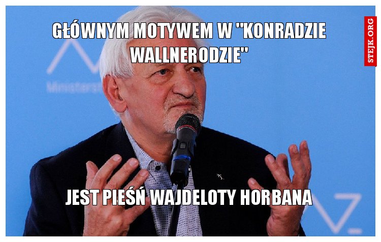 głównym motywem w "konradzie wallnerodzie"