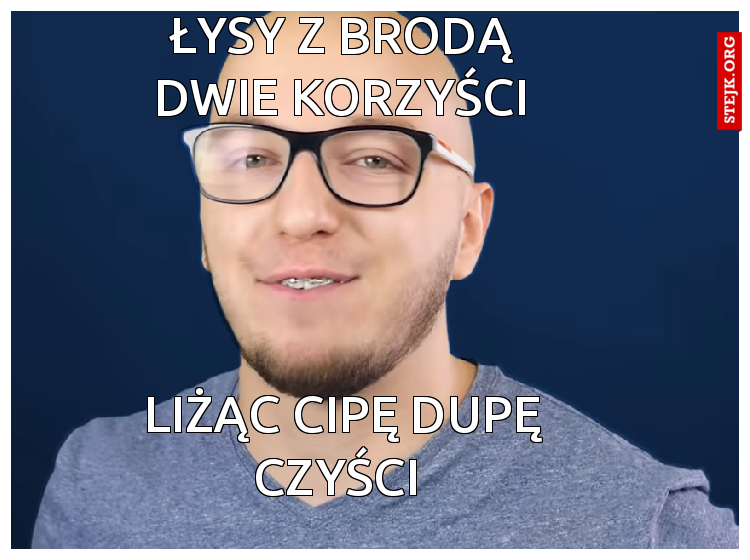 Łysy z brodą dwie korzyści