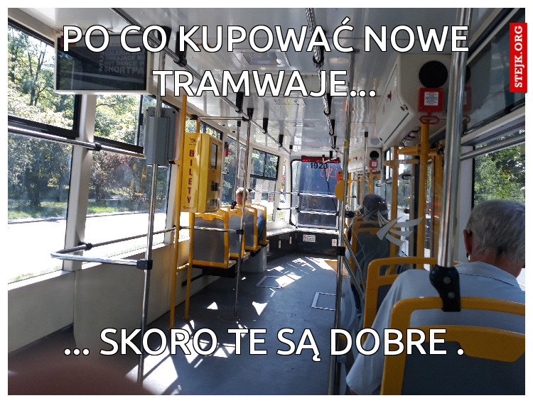 Po co kupować nowe tramwaje...