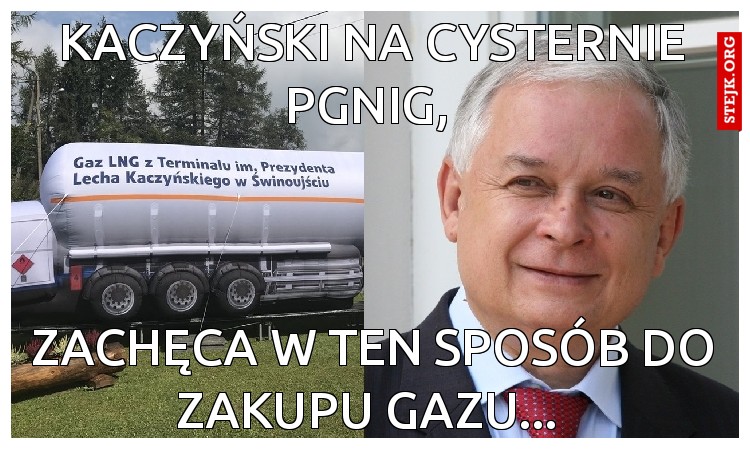 Kaczyński na cysternie pgnig, 
