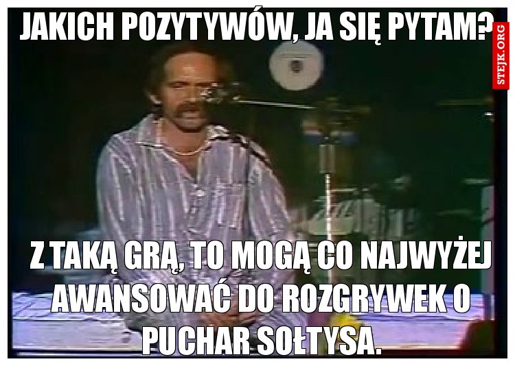 Jakich pozytywów, ja się pytam?
