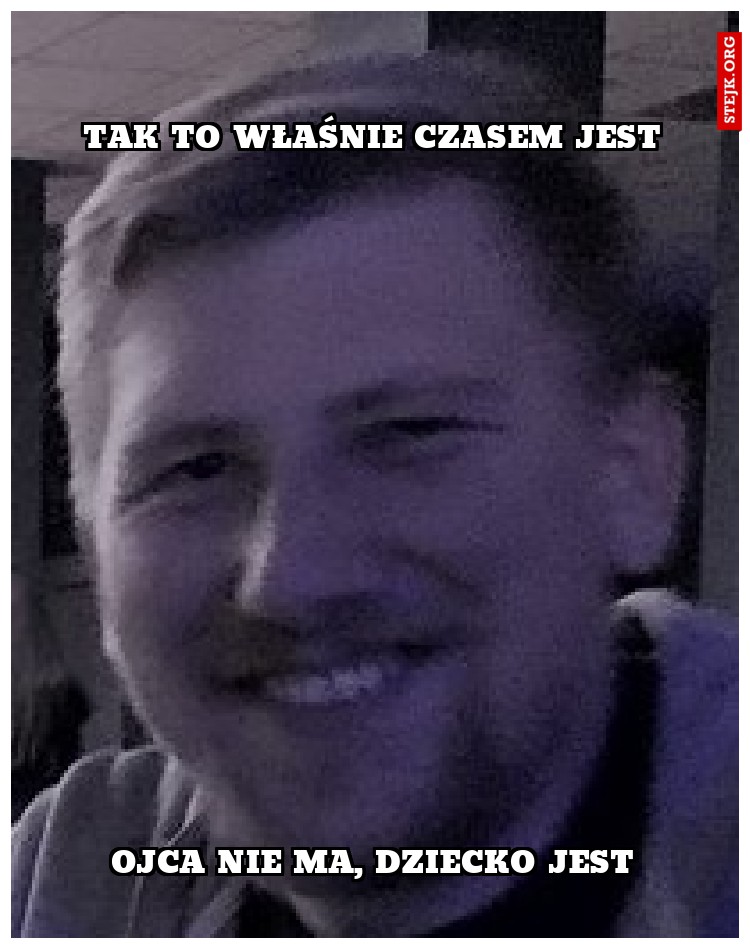 Tak to właśnie czasem jest
