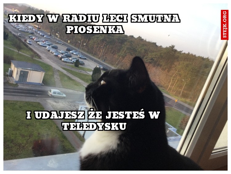 Kiedy w radiu leci smutna piosenka