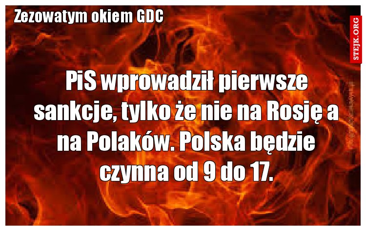 PiS wprowadził pierwsze sankcje, tylko że nie na Rosję a na Polaków. Polska będzie czynna od 9 do 17.