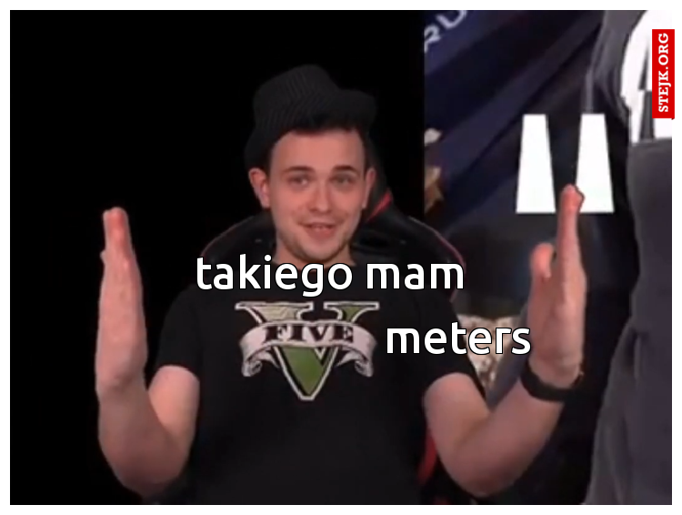takiego mam