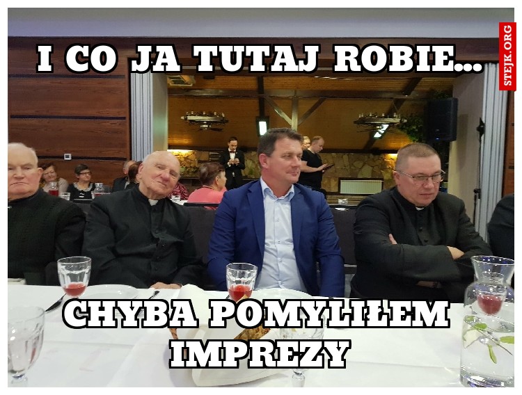I CO JA TUTAJ ROBIE...