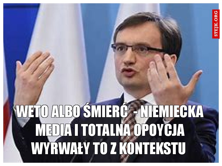 wETO ALBO ŚMIERĆ  - NIEMIECKA MEDIA I TOTALNA OPOYCJA WYRWAŁY TO Z KONTEKSTU 