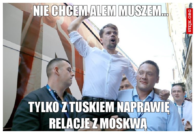 Nie chcem alem muszem...